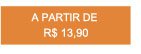 A partir de R$13,90